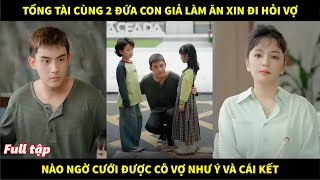 Tổng tài cùng 2 đứa con giả làm ăn xin đi hỏi vợ nào ngờ cưới được cô vợ như ý và cái kết [upl. by Mogerly]