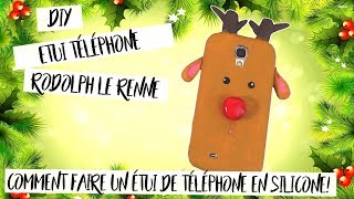 DIY ETUI DE TÉLÉPHONE RODOLPH LE RENNE  Comment faire un étui de téléphone en silicone [upl. by Rekrap414]