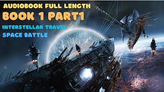 Space Battle interstellar travel best Sci Fi audiobook book 1 part 1 [upl. by Ailes187]