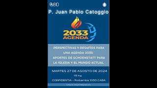 Perspectivas y Desafíos para una Agenda 2033  P Juan Pablo Catoggio [upl. by Lamonica553]