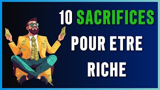 10 Sacrifices à Faire pour Devenir Riche [upl. by Aruon]