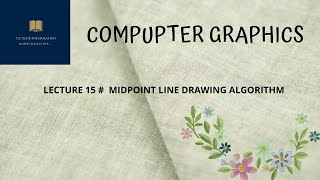 LECTURE 15  MIDPOINT LINE DRAWING ALGORITHM [upl. by Shannon428]