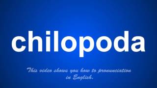 the correct pronunciation of chilopoda in English [upl. by Ettenowtna]