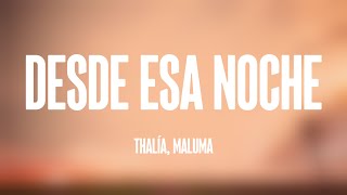 Desde Esa Noche  Thalía Maluma Lyrics Video ⛩ [upl. by Berte183]