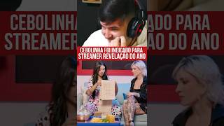 CEBOLINHA STREAMER REVELAÇÃO DO ANO [upl. by Donahoe]