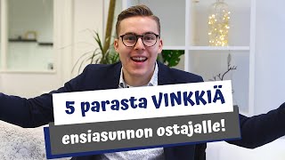 5 parasta vinkkiä ensiasunnon ostajalle [upl. by Yolanthe650]