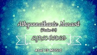 Athyunnathante Maravil  അത്യുന്നതന്റെ മറവിൽ  Psalm 91  Lyric Video  Abel JS MUSIC [upl. by Lahsiv]