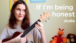 If Im Being Honest  Ukulele Tutorial  dodie [upl. by Llerrud52]