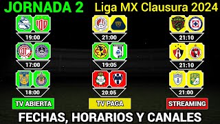 FECHAS HORARIOS y CANALES CONFIRMADOS para los PARTIDOS de la JORNADA 2 Liga MX CLAUSURA 2024 [upl. by Evilc]