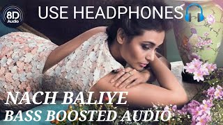 Nach Baliye Bass Boosted Audio  Bunty Aur Babli 2005 [upl. by Yendys]