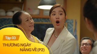 Thương ngày nắng về p2 tập 3  Trang làm điều bất ngờ khiến mẹ Nga béo và cả nhà mừng rớt nước mắt [upl. by Ivey]