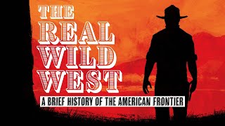 The Real Wild West A History of The American Frontier  Documentary [upl. by Ardnuek303]