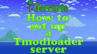 Terraria How to set up a Tmodloader Server [upl. by Ellennahs]