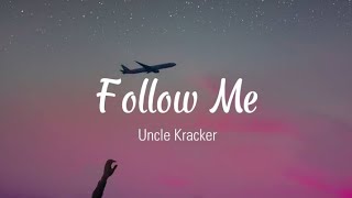 Follow Me  Uncle Kracker Lyrics [upl. by Mollee608]