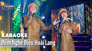 Karaoke  Đêm Nghe Điệu Hoài Lang Hoài Linh amp Hoài Lâm [upl. by Zerlina551]