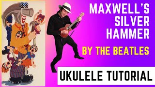 Maxwell’s Silver Hammer by The Beatles Ukulele Tutorial in the key of C major [upl. by Susej19]