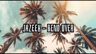 Jazeek  Bend Over Lyrics [upl. by Daugherty]