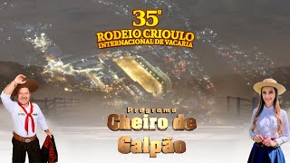 35º Rodeio Internacional de Vacaria  Programa Cheiro de Galpão [upl. by Kcirednek]