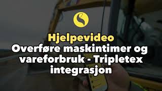 Hjelpevideo Hvordan overføre maskintimer  vareforbruk med Tripletex integrasjon [upl. by Etsirk]