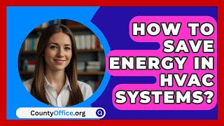 How To Save Energy In HVAC Systems  CountyOfficeorg [upl. by Adnihc659]