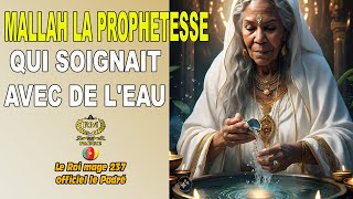 MALLAH LA PROPHÉTESSE QUI SOIGNAIT AVEC DE Leau spirituality [upl. by Atinwahs]