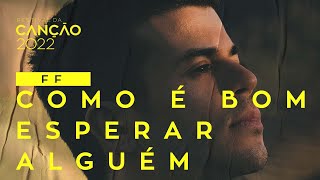 FF – Como É Bom Esperar Alguém Lyric Video  Festival da Canção 2022 [upl. by Jessalin]