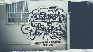 Zeds Dead x Reaper  Back Bus [upl. by Ereveniug]