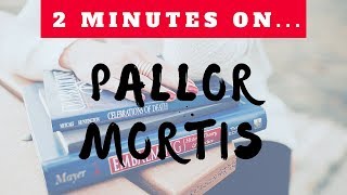 Two Minutes on Pallor Mortis [upl. by Cutty705]