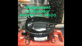 Inverter LG R600 compressor replacement [upl. by Anitnerolf156]