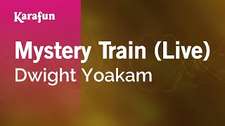 Mystery Train live  Dwight Yoakam  Karaoke Version  KaraFun [upl. by Mayfield]