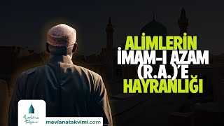 ALİMLERİN İMAMI AZAM RA’E HAYRANLIĞI [upl. by Borchers]