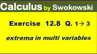 Calculus by Swokowski Exercise 128 Q 1 2 3 extrema in multi variable for BS Math [upl. by Jessen749]