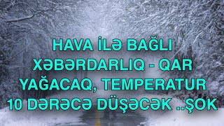 Hava ilə bağlı XƏBƏRDARLIQ  Qar yağacaq temperatur 10 dərəcə düşəcək [upl. by Oaht]