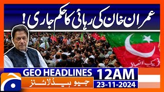 Imran Khans release order issued  Geo News 12 AM Headlines 23 Nov 2024 [upl. by Morton204]