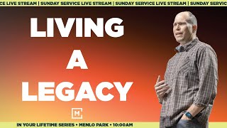 How To Live a Legacy  In Your Lifetime Series  Menlo Church Service [upl. by Sedgewinn]