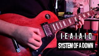 IEAIAIO  System of a Down Guitar Cover  Del Howes [upl. by Anilat]