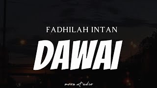 FADHILAH INTAN  Dawai  Lyrics [upl. by Bronny792]