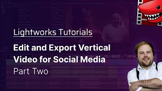 Edit and Export Vertical Video for Social Media Part 2 A Lightworks Tutorial [upl. by Suter18]