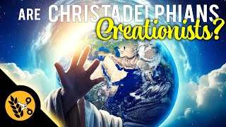 Are Christadelphians Creationists [upl. by Nalliuq]