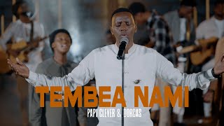 TEMBEA NAMI  Papi Clever amp Dorcas 2023 [upl. by Aynatan482]