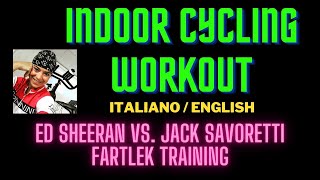 ALLENAMENTO INDOOR CYCLING ED SHEERAN Vs JACK SAVORETTI  FARTLEK TRAINING [upl. by Nasho]