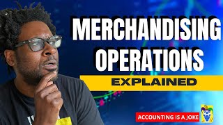 Merchandising Operations Explained Understand this FIRST before Accounting for Inventory [upl. by Moneta]