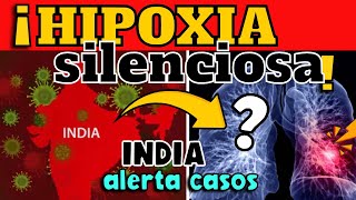 ¡ALERTA INDIA ADVIERTE QUE CASOS DE quotHIPOXEMIA SILENCIOSAquot VUELVE ¿RELACIÓN CON COVID19 [upl. by Felecia]