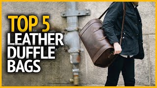 Best Leather Duffle Bags 2024  Top 5 Leather Duffle Bags for Travel [upl. by Rooney209]