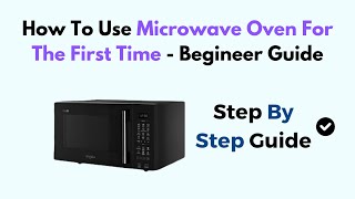 How To Use Microwave Oven For The First Time  Begineer Guide [upl. by Anihpesoj44]