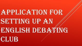 Application for setting up an English debating clubapplication [upl. by Laersi130]