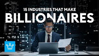 15 Industries That Make Billionaires [upl. by Ledniahs]