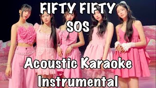 FIFTY FIFTY  SOS Acoustic Karaoke Instrumental [upl. by March611]