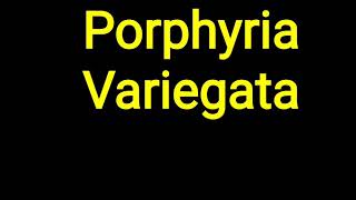 Porphyria Variegata [upl. by Sheri681]