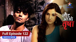 FULL EPISODE122  Laut Aao Trisha  Sonali aur Vivaan huye riha  लौट आओ तृषा starbharat [upl. by Anaitsirhc742]